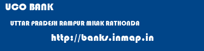 UCO BANK  UTTAR PRADESH RAMPUR MILAK RATHONDA  banks information 